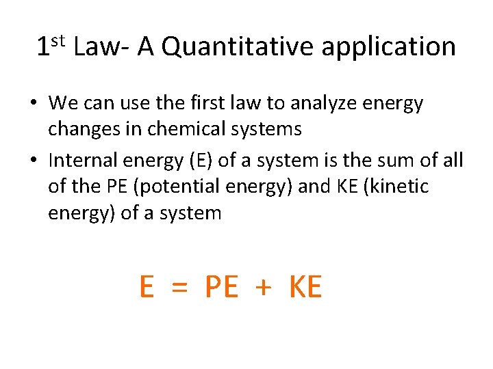 1 st Law- A Quantitative application • We can use the first law to