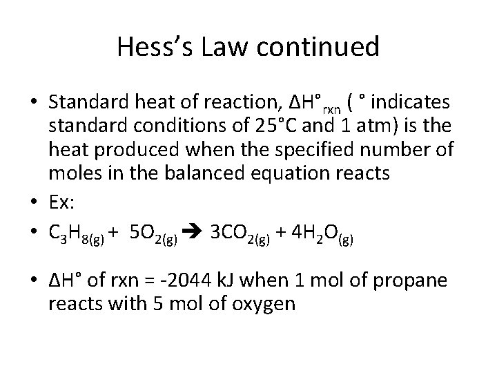 Hess’s Law continued • Standard heat of reaction, ΔH°rxn ( ° indicates standard conditions