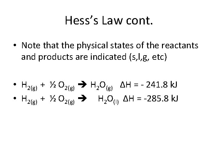 Hess’s Law cont. • Note that the physical states of the reactants and products