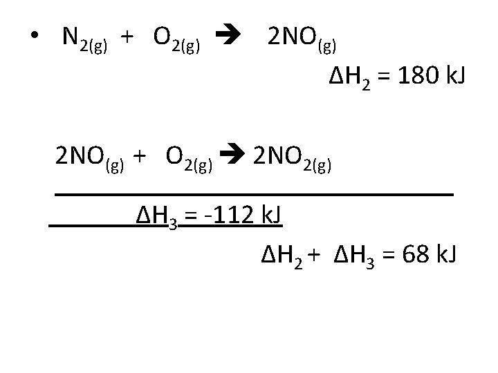  • N 2(g) + O 2(g) 2 NO(g) ΔH 2 = 180 k.