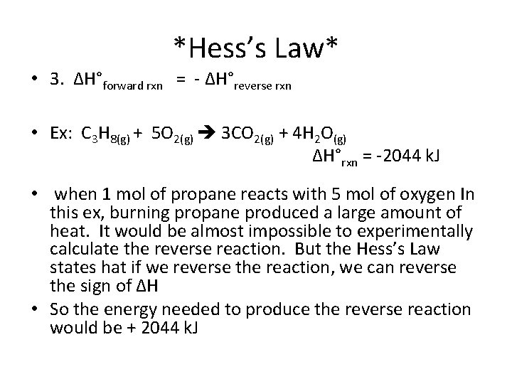 *Hess’s Law* • 3. ΔH°forward rxn = - ΔH°reverse rxn • Ex: C 3