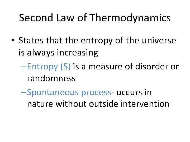 Second Law of Thermodynamics • States that the entropy of the universe is always