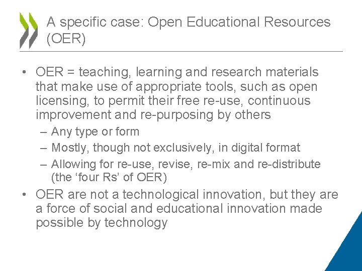 A specific case: Open Educational Resources (OER) • OER = teaching, learning and research A specific case: Open Educational Resources (OER) • OER = teaching, learning and research