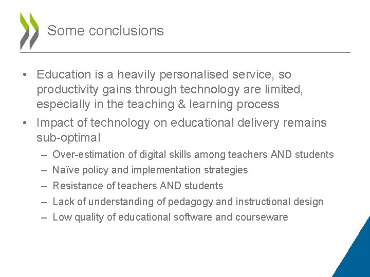 Some conclusions • Education is a heavily personalised service, so productivity gains through technology Some conclusions • Education is a heavily personalised service, so productivity gains through technology