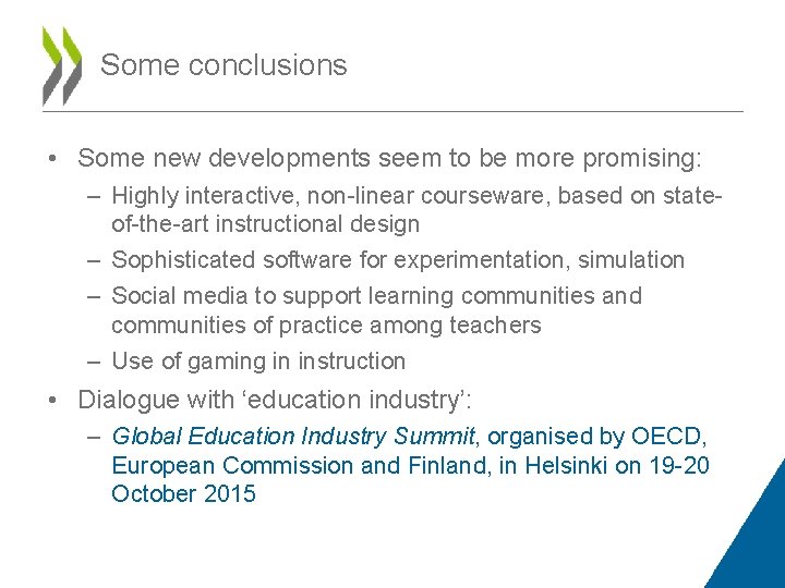 Some conclusions • Some new developments seem to be more promising: – Highly interactive, Some conclusions • Some new developments seem to be more promising: – Highly interactive,