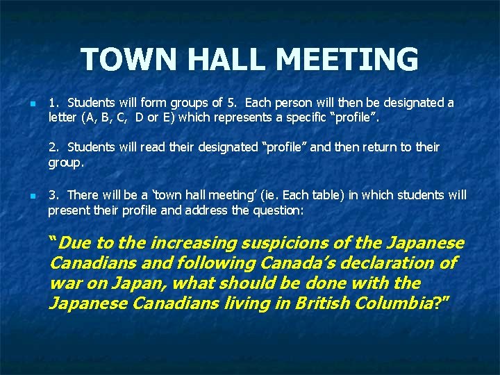 TOWN HALL MEETING n 1. Students will form groups of 5. Each person will