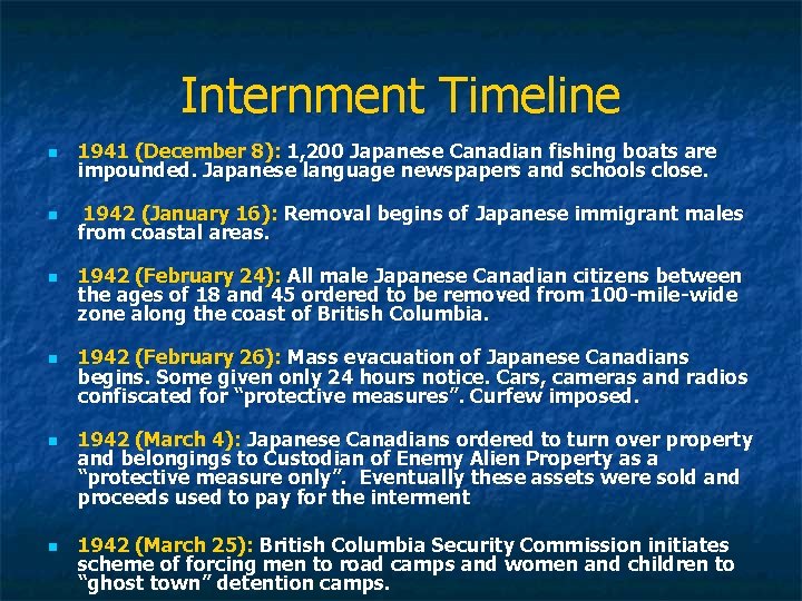 Internment Timeline n 1941 (December 8): 1, 200 Japanese Canadian fishing boats are impounded.