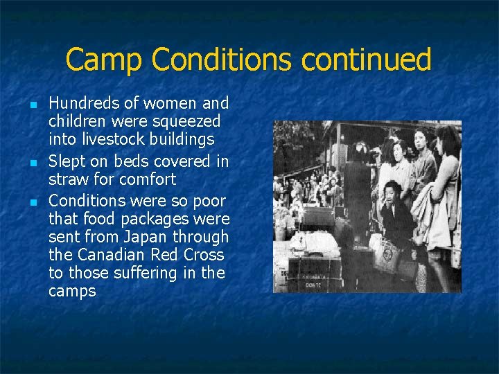 Camp Conditions continued n n n Hundreds of women and children were squeezed into