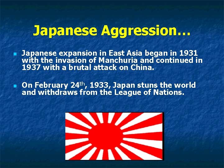 Japanese Aggression… n n Japanese expansion in East Asia began in 1931 with the