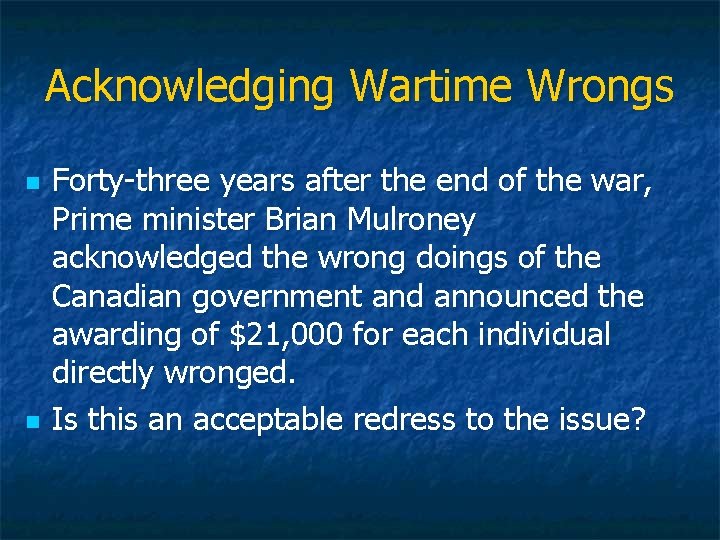 Acknowledging Wartime Wrongs n n Forty-three years after the end of the war, Prime