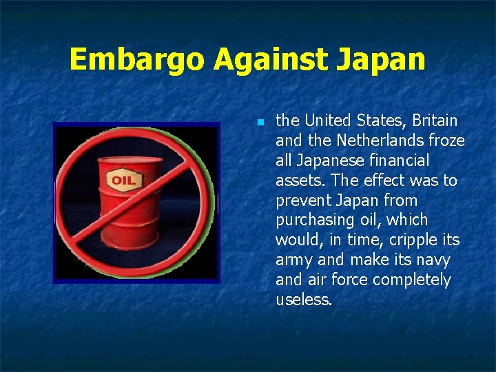 Embargo Against Japan n the United States, Britain and the Netherlands froze all Japanese