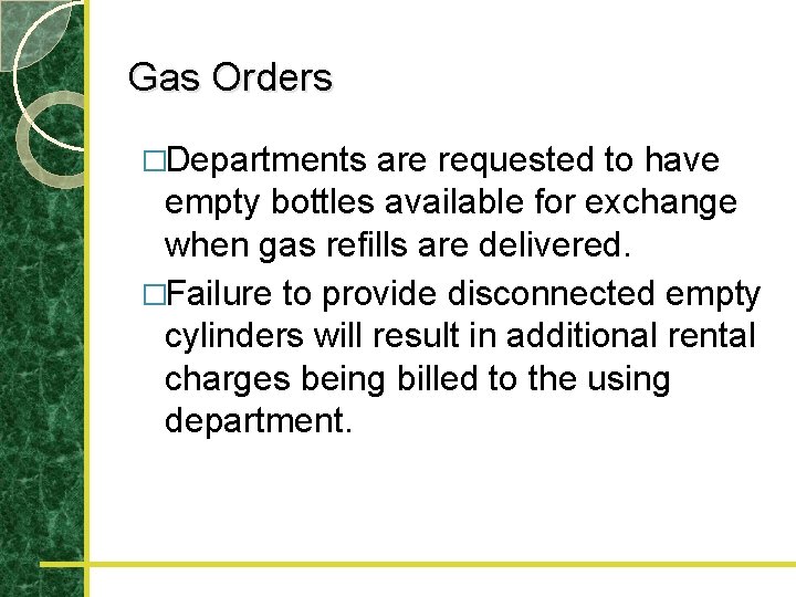 Gas Orders �Departments are requested to have empty bottles available for exchange when gas