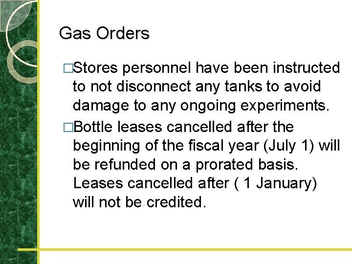 Gas Orders �Stores personnel have been instructed to not disconnect any tanks to avoid