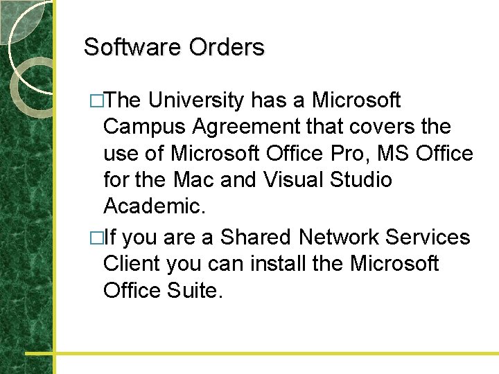 Software Orders �The University has a Microsoft Campus Agreement that covers the use of