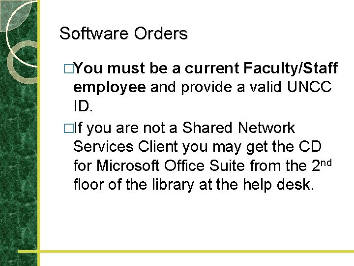 Software Orders �You must be a current Faculty/Staff employee and provide a valid UNCC
