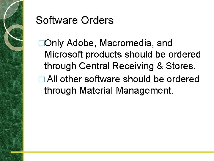 Software Orders �Only Adobe, Macromedia, and Microsoft products should be ordered through Central Receiving
