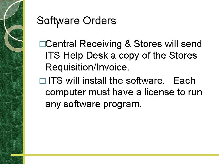 Software Orders l �Central Receiving & Stores will send ITS Help Desk a copy