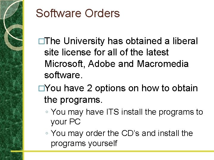 Software Orders �The University has obtained a liberal site license for all of the