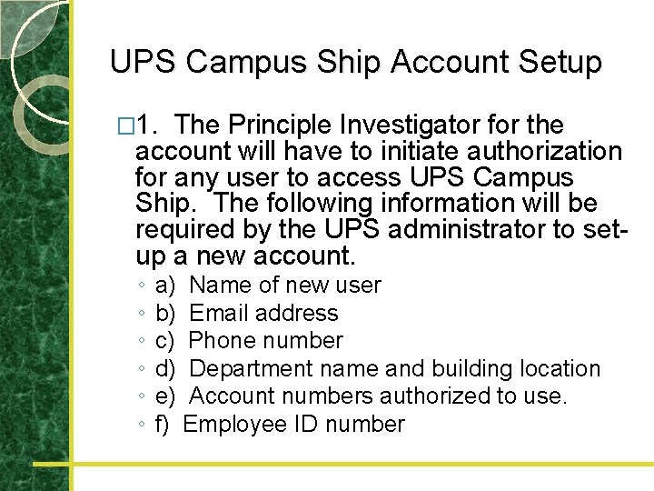 UPS Campus Ship Account Setup � 1. The Principle Investigator for the account will