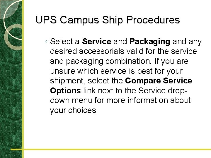 UPS Campus Ship Procedures ◦ Select a Service and Packaging and any desired accessorials
