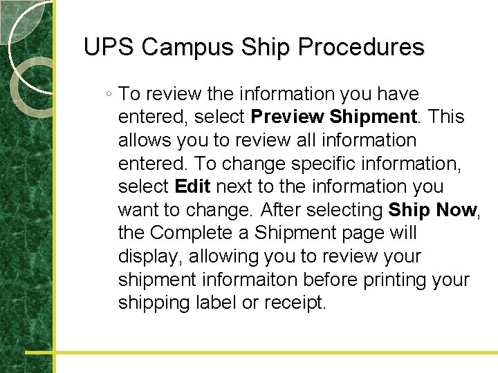 UPS Campus Ship Procedures ◦ To review the information you have entered, select Preview