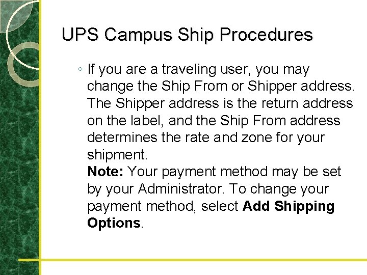 UPS Campus Ship Procedures ◦ If you are a traveling user, you may change