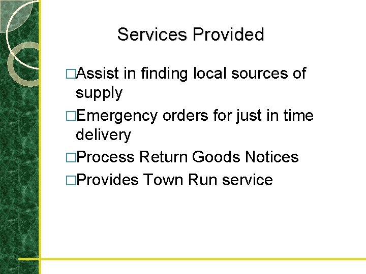  Services Provided �Assist in finding local sources of supply �Emergency orders for just