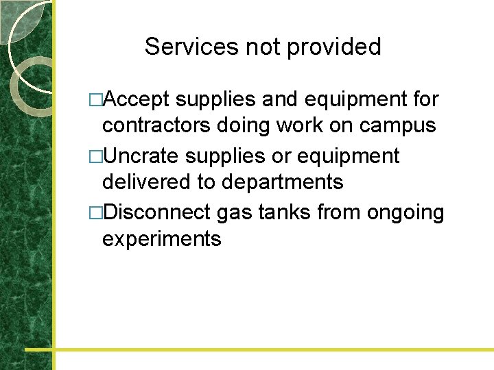  Services not provided �Accept supplies and equipment for contractors doing work on campus