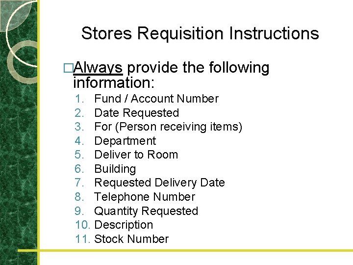 Stores Requisition Instructions �Always provide the following information: 1. Fund / Account Number 2.