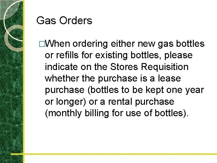 Gas Orders �When ordering either new gas bottles or refills for existing bottles, please