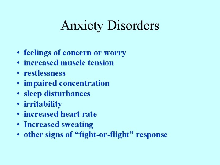 Anxiety Disorders • • • feelings of concern or worry increased muscle tension restlessness