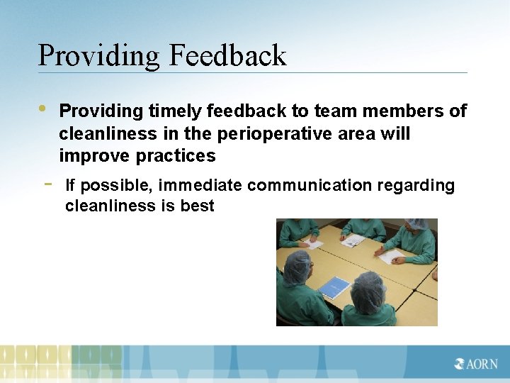 Providing Feedback • - Providing timely feedback to team members of cleanliness in the