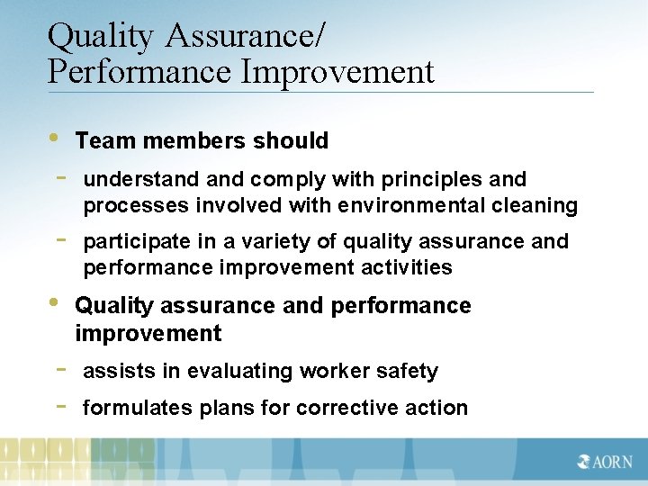 Quality Assurance/ Performance Improvement • Team members should - understand comply with principles and