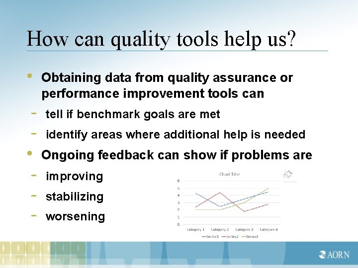 How can quality tools help us? • Obtaining data from quality assurance or performance