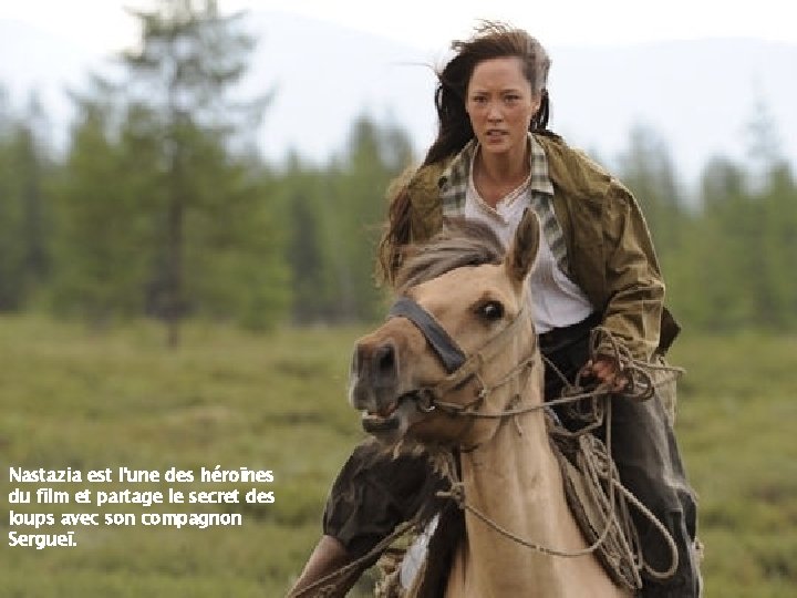 Nastazia est l'une des héroïnes du film et partage le secret des loups avec