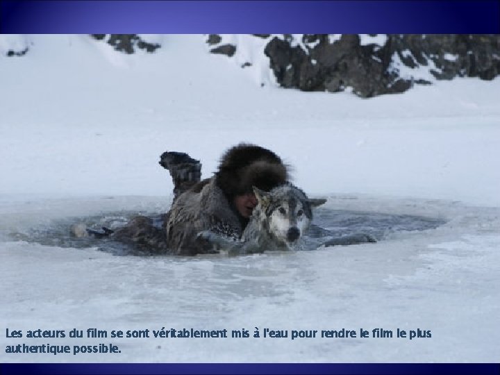 Les acteurs du film se sont véritablement mis à l'eau pour rendre le film