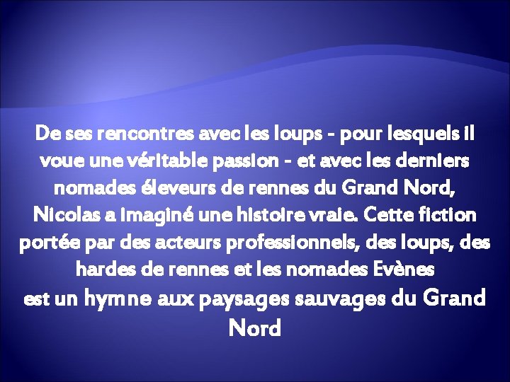 De ses rencontres avec les loups - pour lesquels il voue une véritable passion