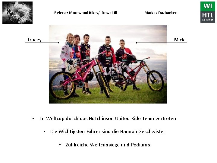 Referat: Morewood Bikes/ Downhill Markus Daxbacher Tracey Mick • Im Weltcup durch das Hutchinson