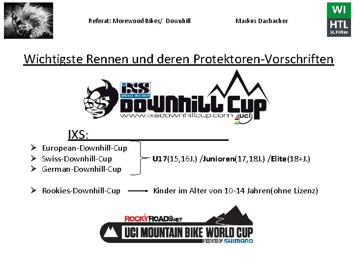 Referat: Morewood Bikes/ Downhill Markus Daxbacher Wichtigste Rennen und deren Protektoren-Vorschriften IXS: Ø European-Downhill-Cup