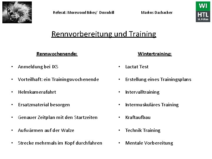 Referat: Morewood Bikes/ Downhill Markus Daxbacher Rennvorbereitung und Training Rennwochenende: Wintertraining: • Anmeldung bei