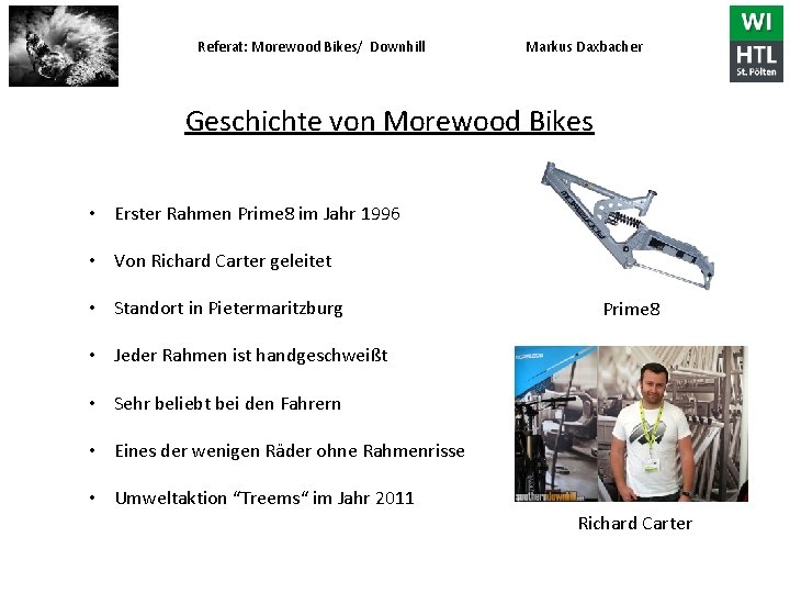 Referat: Morewood Bikes/ Downhill Markus Daxbacher Geschichte von Morewood Bikes • Erster Rahmen Prime
