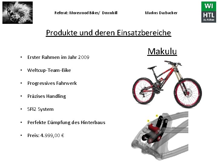 Referat: Morewood Bikes/ Downhill Markus Daxbacher Produkte und deren Einsatzbereiche • Erster Rahmen im
