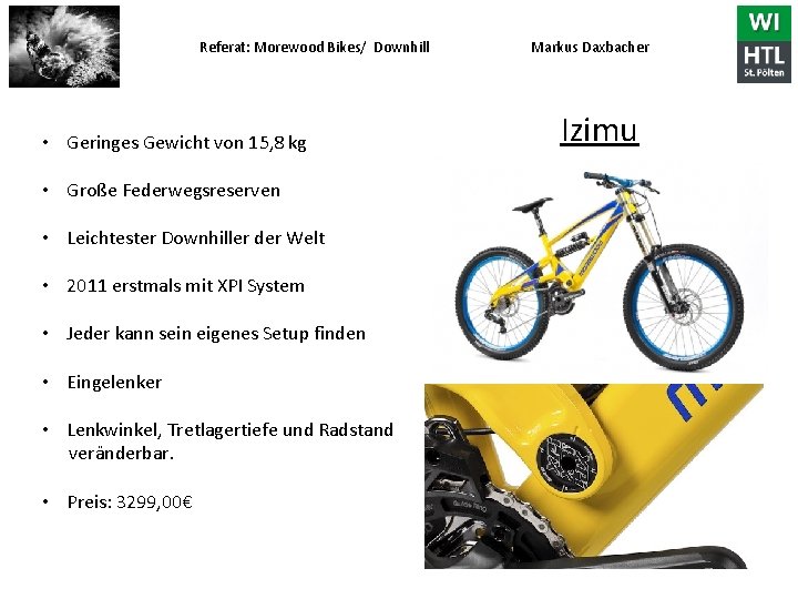 Referat: Morewood Bikes/ Downhill Markus Daxbacher • Geringes Gewicht von 15, 8 kg •