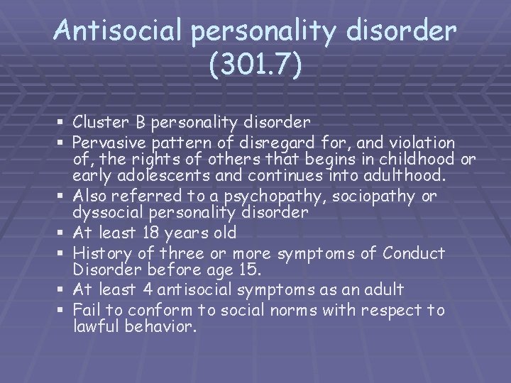 Antisocial personality disorder (301. 7) § Cluster B personality disorder § Pervasive pattern of
