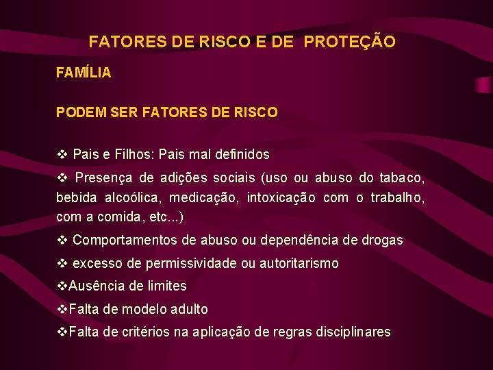 FATORES DE RISCO E DE PROTEÇÃO FAMÍLIA PODEM SER FATORES DE RISCO v Pais