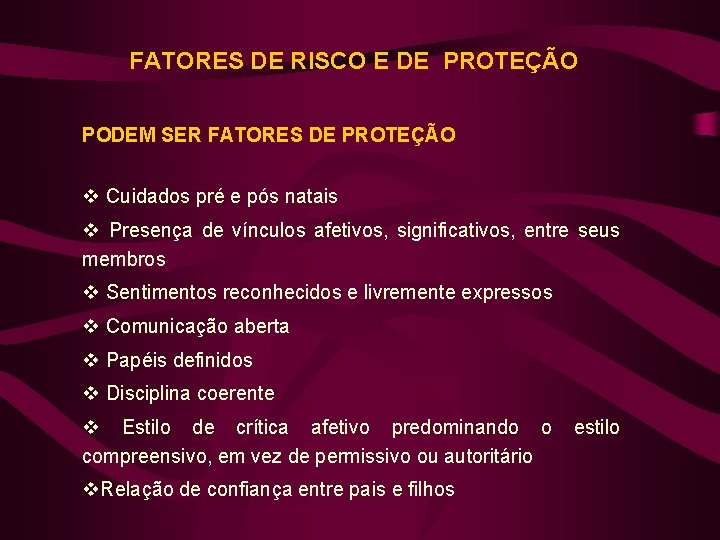 FATORES DE RISCO E DE PROTEÇÃO PODEM SER FATORES DE PROTEÇÃO v Cuidados pré