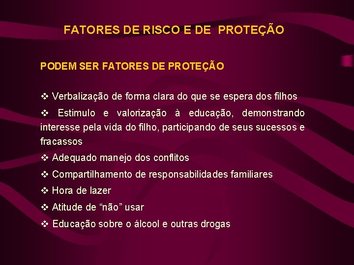 FATORES DE RISCO E DE PROTEÇÃO PODEM SER FATORES DE PROTEÇÃO v Verbalização de