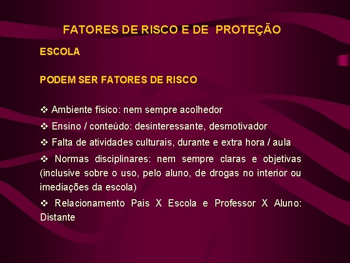 FATORES DE RISCO E DE PROTEÇÃO ESCOLA PODEM SER FATORES DE RISCO v Ambiente