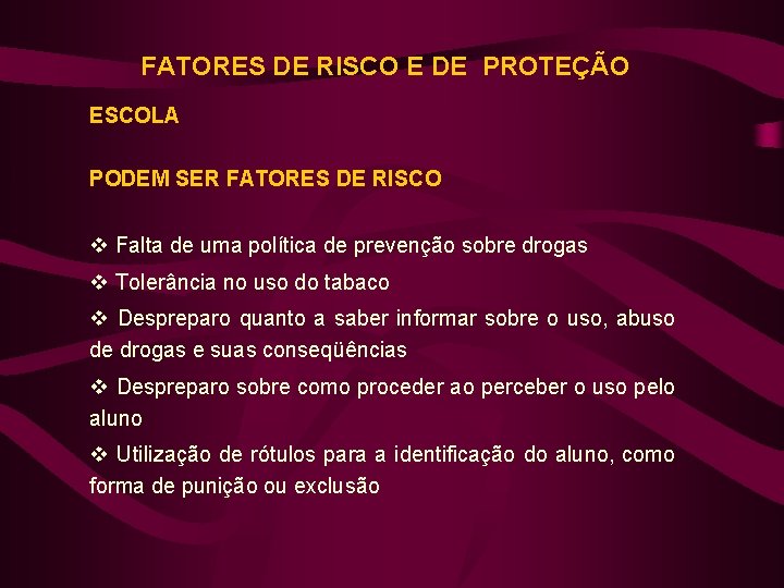 FATORES DE RISCO E DE PROTEÇÃO ESCOLA PODEM SER FATORES DE RISCO v Falta