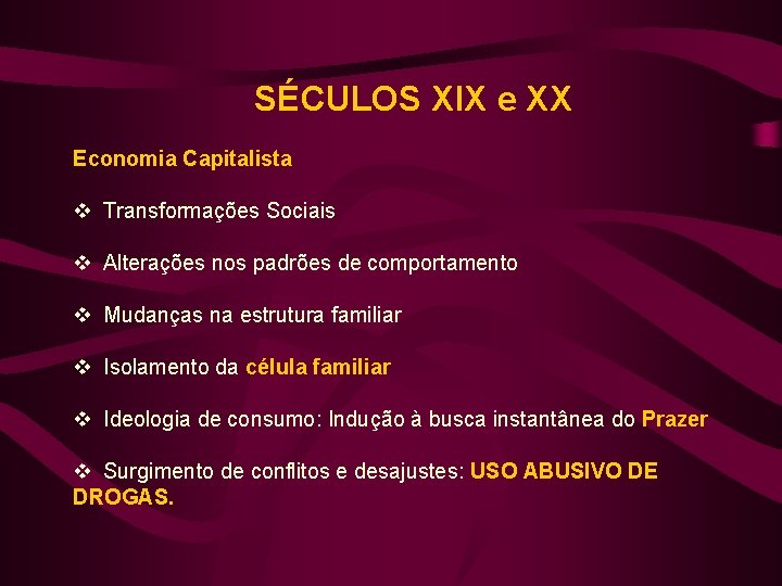 SÉCULOS XIX e XX Economia Capitalista v Transformações Sociais v Alterações nos padrões de